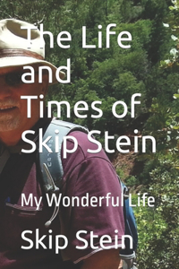 The Life and Times of Skip Stein