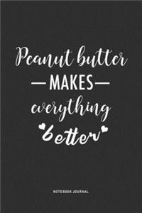 Peanut Butter Makes Everything Better