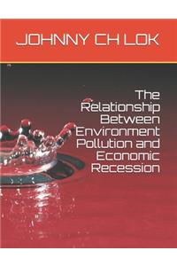 The Relationship Between Environment Pollution and Economic Recession