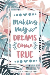 Making My Dreams Come True - 2020 Vision Board Notebook