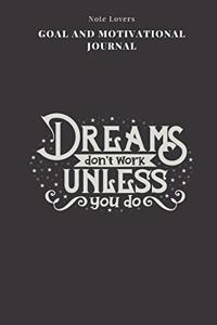 Dreams Dont Work Unless You Do - Goal and Motivational Journal
