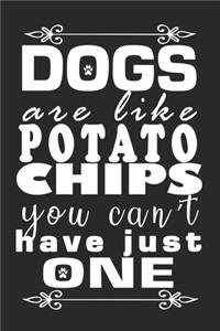 Dogs are Like Potato Chips You Can't Have Just One
