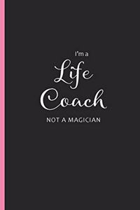 I'm a Life Coach Not a Magician