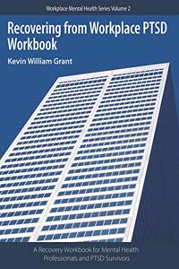 Recovering from Workplace PTSD Workbook