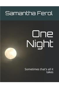 One Night: Sometimes that's all it takes