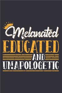 Melanated Educated And Unapologetic