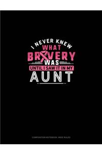 I Never Knew What Bravery Was Until I Saw It In My Aunt