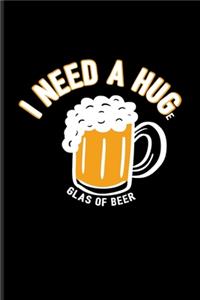 I Need A Huge Glas Of Beer