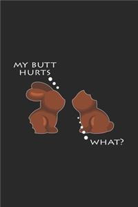 My Butt hurts What?