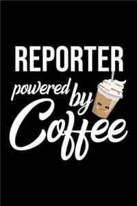 Reporter Powered by Coffee