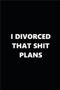 2020 Weekly Plans Funny Theme Divorced Shit Plans Black White 134 Pages