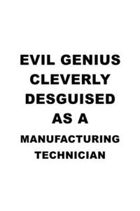 Evil Genius Cleverly Desguised As A Manufacturing Technician