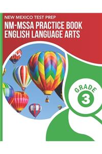 NEW MEXICO TEST PREP NM-MSSA Practice Book English Language Arts Grade 3