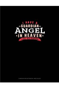 I Have A Guardian Angel In Heaven I Call Her Grandma