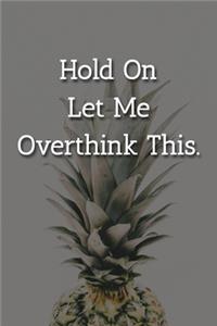 Hold On Let Me Overthink This. Notebook