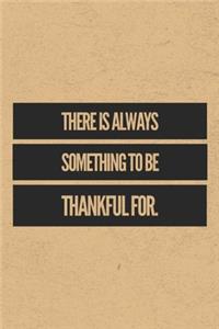 There Is Always Something To Be Thankful For