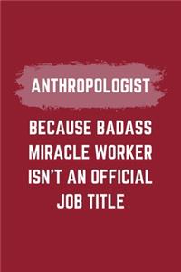 Anthropologist Because Badass Miracle Worker Isn't An Official Job Title