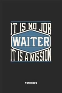 Waiter Notebook - It Is No Job, It Is A Mission