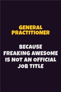 General practitioner, Because Freaking Awesome Is Not An Official Job Title