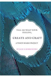 Tell me what your feeling, create and craft a vision board project.