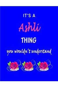 It's A Ashli Thing You Wouldn't Understand