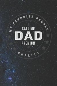 My Favorite People Call Me Dad Premium Quality