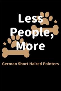 Less People, More German Short Haired Pointers