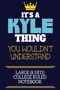 It's A Kyle Thing You Wouldn't Understand Large (8.5x11) College Ruled Notebook