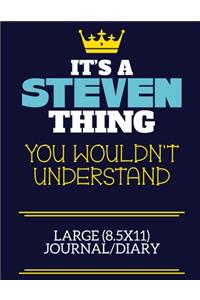 It's A Steven Thing You Wouldn't Understand Large (8.5x11) Journal/Diary