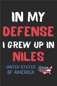 In My Defense I Grew Up In Niles United States Of America