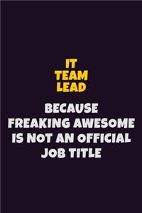 IT team lead, Because Freaking Awesome Is Not An Official Job Title