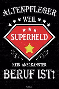 Altenpfleger weil Superheld kein anerkannter Beruf ist! Notizbuch