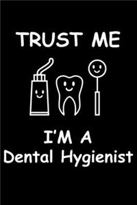 Trust me I am A Dental Hygienist
