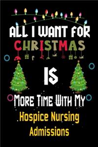 All I want for Christmas is more time with my Hospice Nursing Admissions