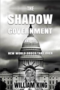 The Shadow Government and the New World Order Takeover