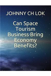 Can Space Tourism Business Bring Economy Benefits?