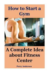 How to Start a Gym