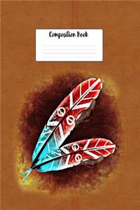 Composition Book: Native American Indian Feather Hair Ties 6x9 College Ruled Paper Notebook, Appreciation, Quote Journal or Diary, Unique Inspirational Gift for Friend or Teacher, End of Year, Retirement, Birthday, Gratitude Present - Beautiful Fea