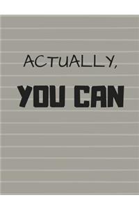 Actually You Can