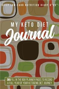 My Keto Diet Journal: Daily Low-Carb Nutrition Diary 6 X 9: 365 Fill in the Box Planner Pages to Record a Full Year of Your Ketogenic Diet Journey