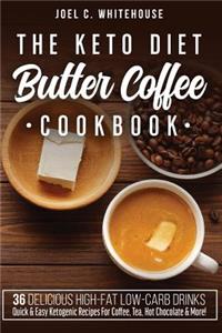 Keto Diet Butter Coffee Cookbook - 36 Delicious High-Fat Low-Carb Drinks