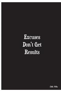 Excuses Don't Get Results