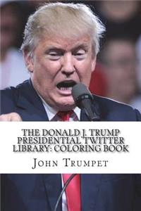 Donald J. Trump Presidential Twitter Library