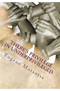 There's Privilege in Underprivileged: Perception Is Everything