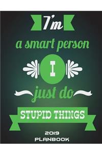 I'm A Smart Person I Just Do Stupid Things