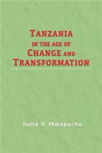 Tanzania in the Age of Change and Transformation