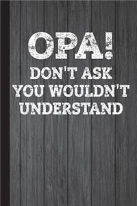 Opa Don't Ask You Wouldn't Understand