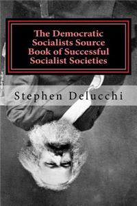 Democratic Socialists Source Book of Successful Socialist Societies