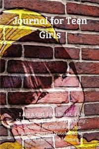 Journal for Teen Girls: I Am a Girl. I Am Smart. I Am Strong. and I Can Do Anything!; Journal for Girls: 6 X 9,140 Pages, Journal Notebook for Girls, Teens and Women