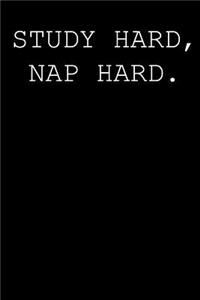 Study hard, nap hard.
